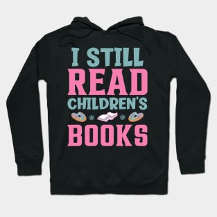 I Still Read Children's Books Hoodie